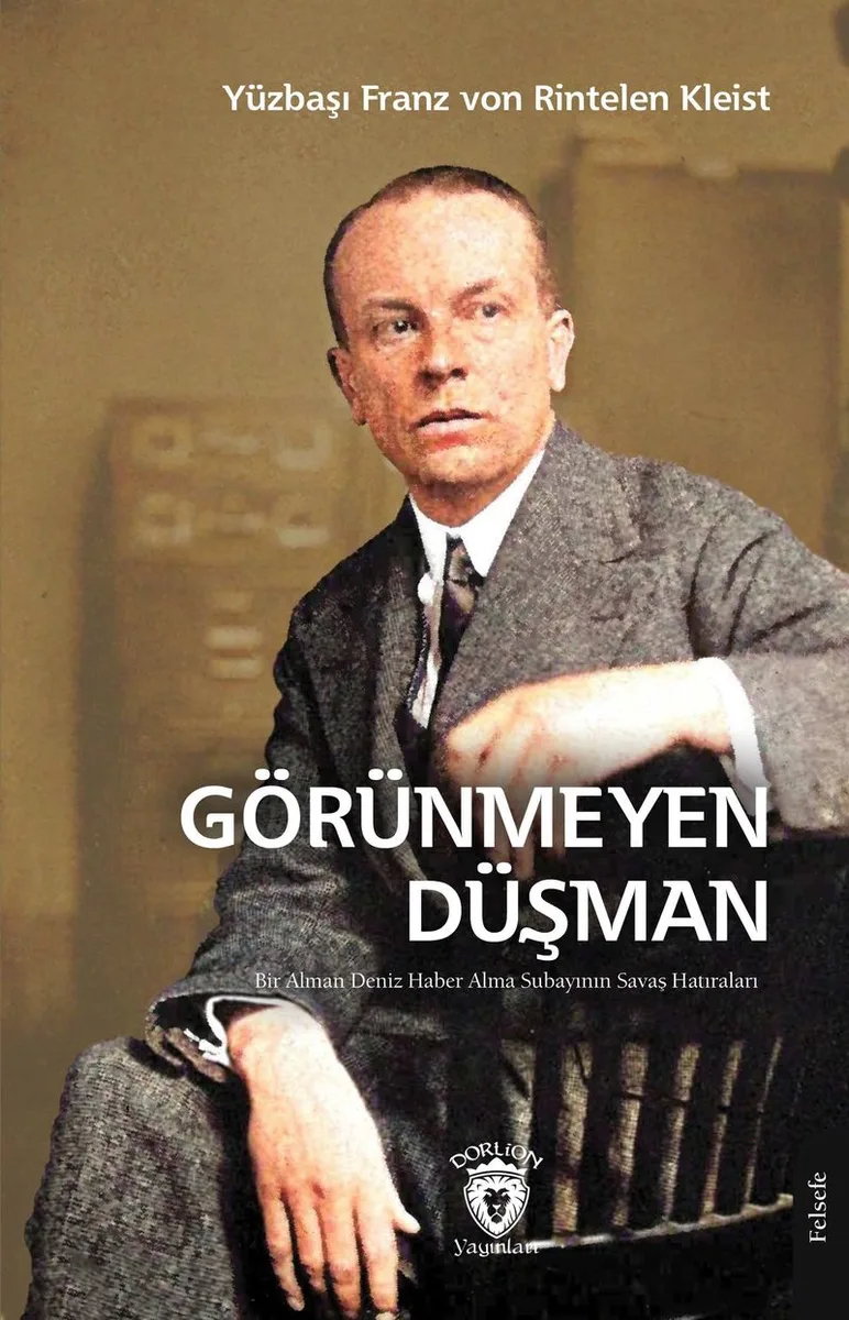 Görünmeyen Düşman Bir Alman Deniz Haber Alma Subayının Savaş Hatıraları