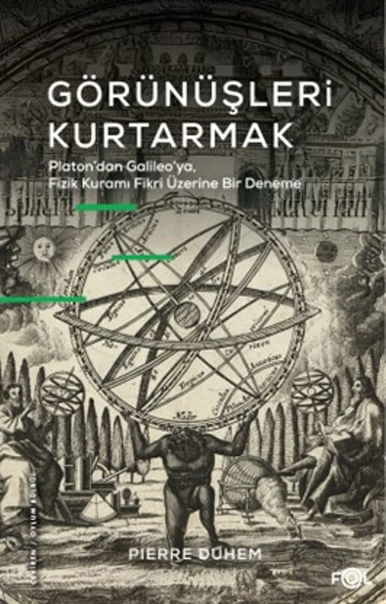 Görünüşleri Kurtarmak Platon'dan Galıleo'ya, Fizik Kuramı Fikri Üzerine Bir Deneme