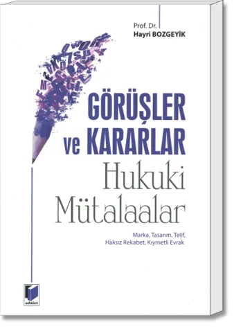 Görüşler ve Kararlar (Hukuki Mütalaalar)