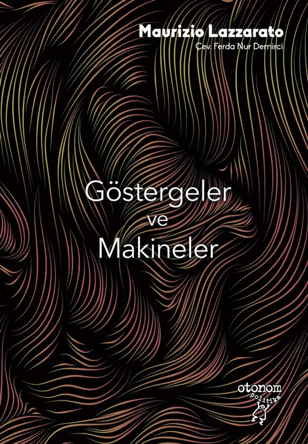 Göstergeler ve Makineler Kapitalizm ve Öznellik Üretimi