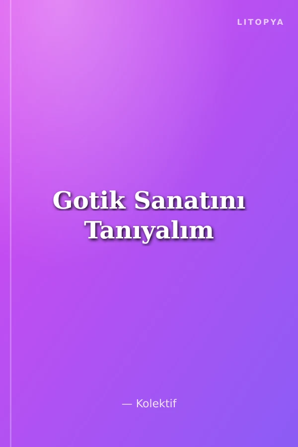 Gotik Sanatını Tanıyalım