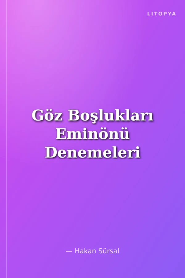 Göz Boşlukları Eminönü Denemeleri