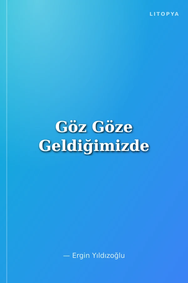 Göz Göze Geldiğimizde
