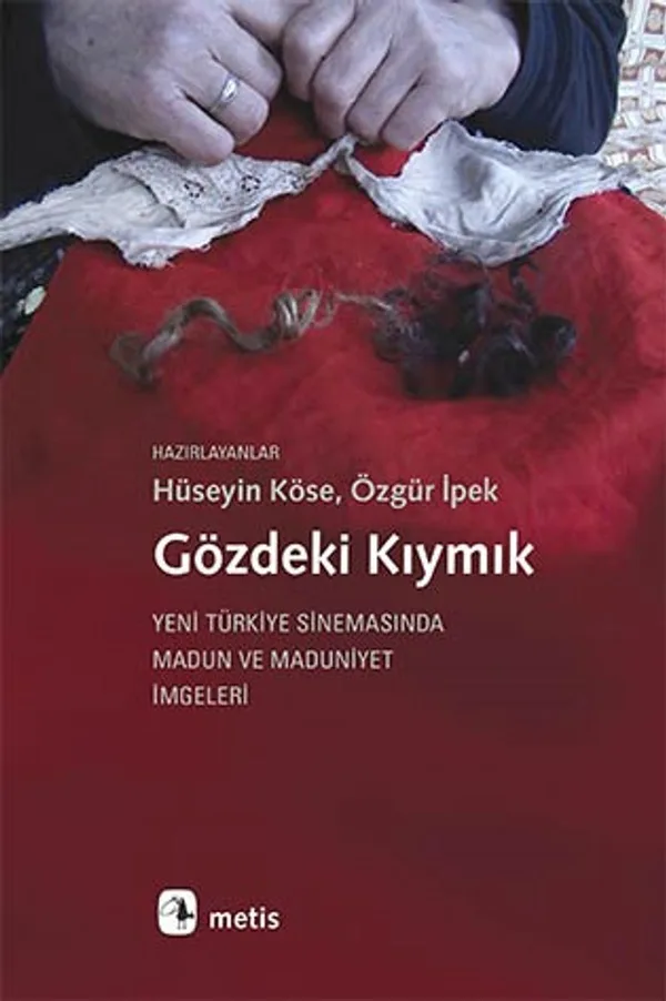 Gözdeki Kıymık Yeni Türkiye Sinemasında Madun ve Maduniyet İmgeleri