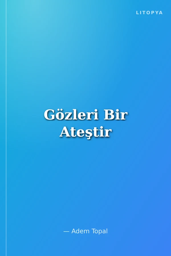 Gözleri Bir Ateştir