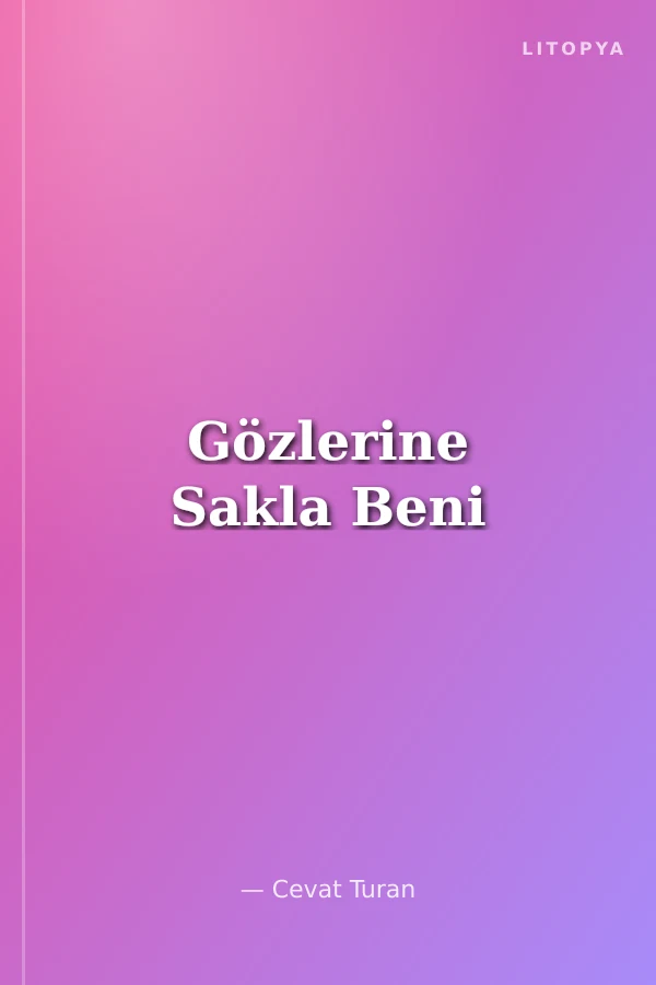 Gözlerine Sakla Beni