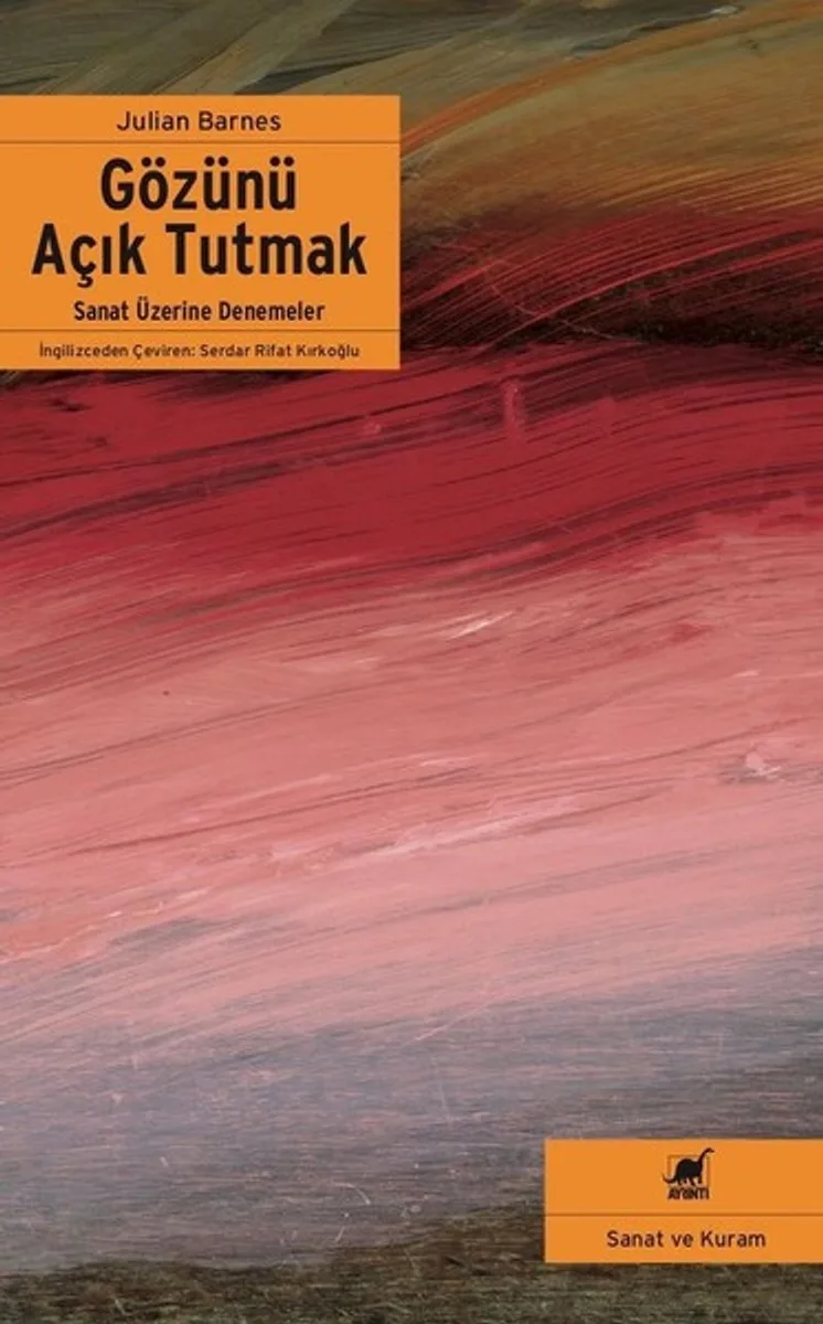 Gözünü Açık Tutmak Sanat Üzerine Denemeler