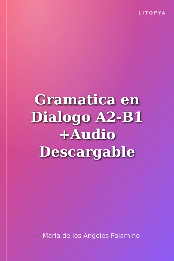 Gramatica en Dialogo A2-B1 +Audio Descargable