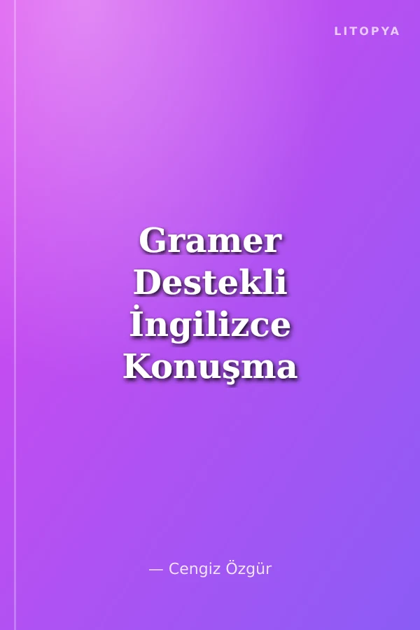 Gramer Destekli İngilizce Konuşma Kılavuzu
