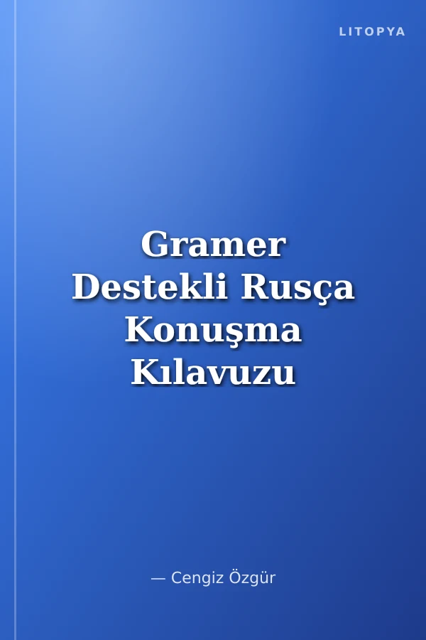 Gramer Destekli Rusça Konuşma Kılavuzu