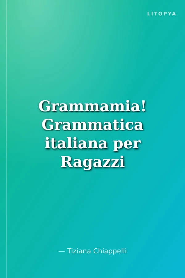 Grammamia! Grammatica italiana per Ragazzi