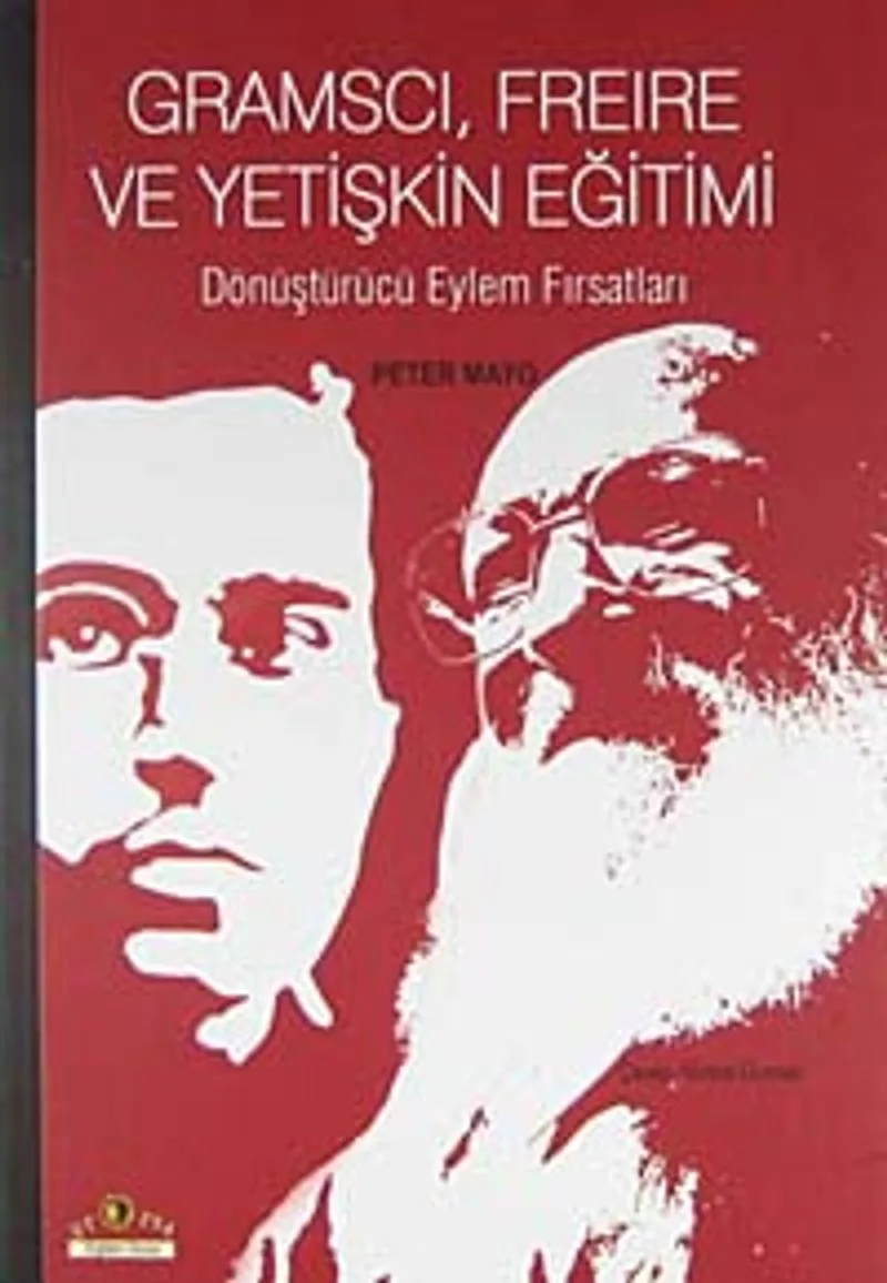Gramscı, Freire ve Yetişkin Eğitimi Dönüştürücü Eylem Fırsatları