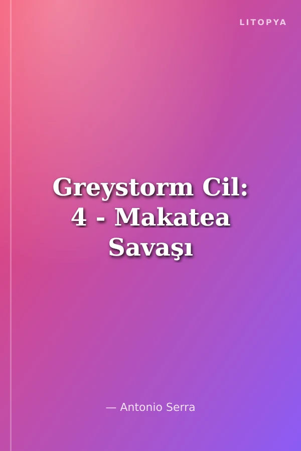 Greystorm Cil: 4 - Makatea Savaşı