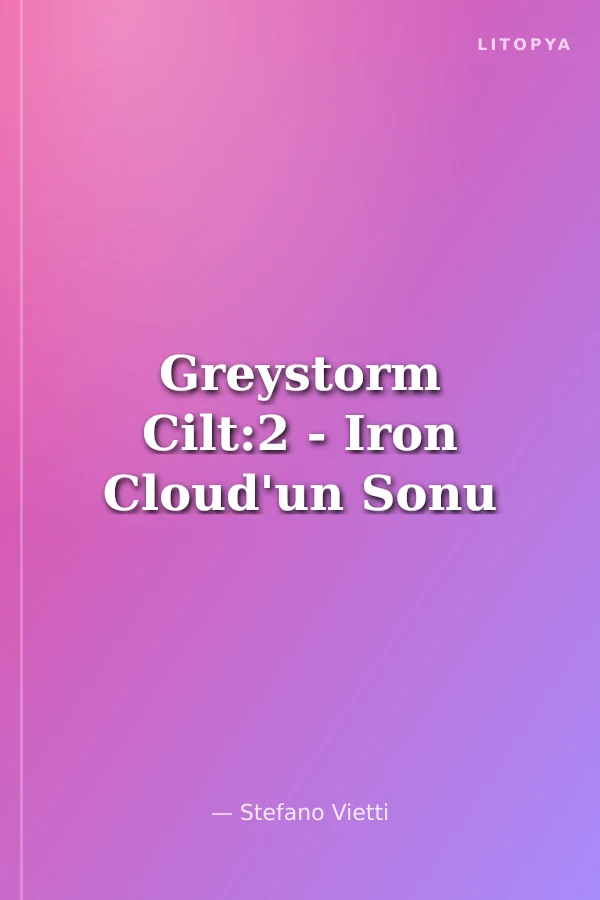 Greystorm Cilt:2 - Iron Cloud'un Sonu