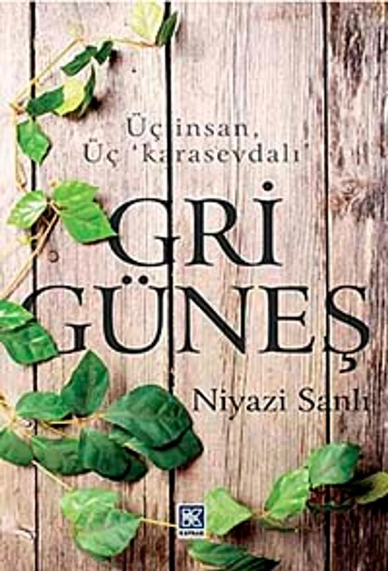 Gri Güneş Üç İnsan, Üç 'karasevdalı'