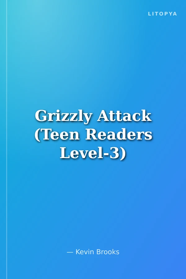 Grizzly Attack (Teen Readers Level-3)