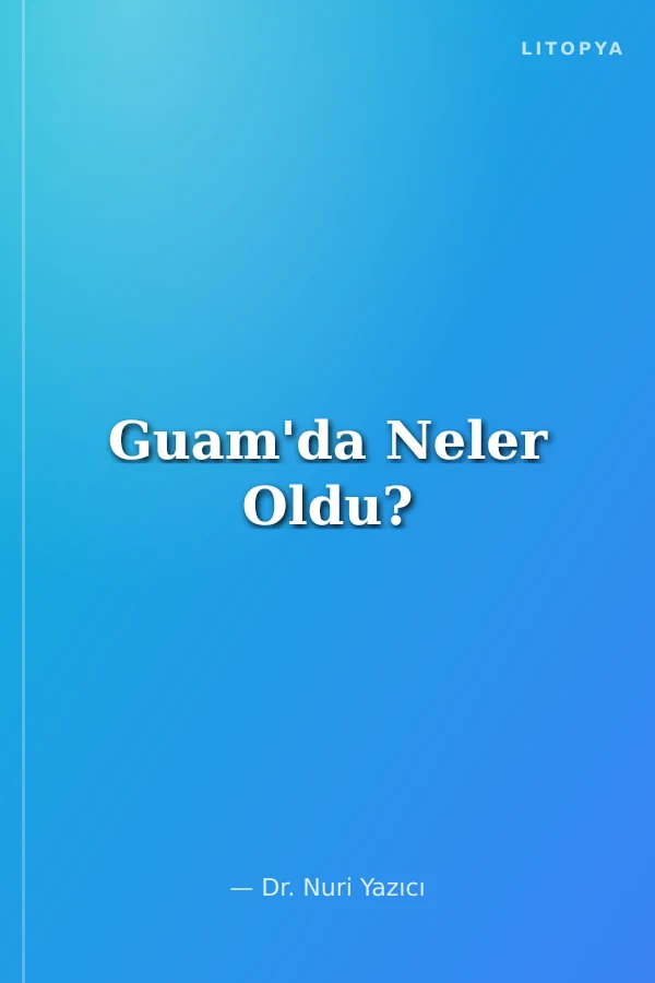 Guam'da Neler Oldu?