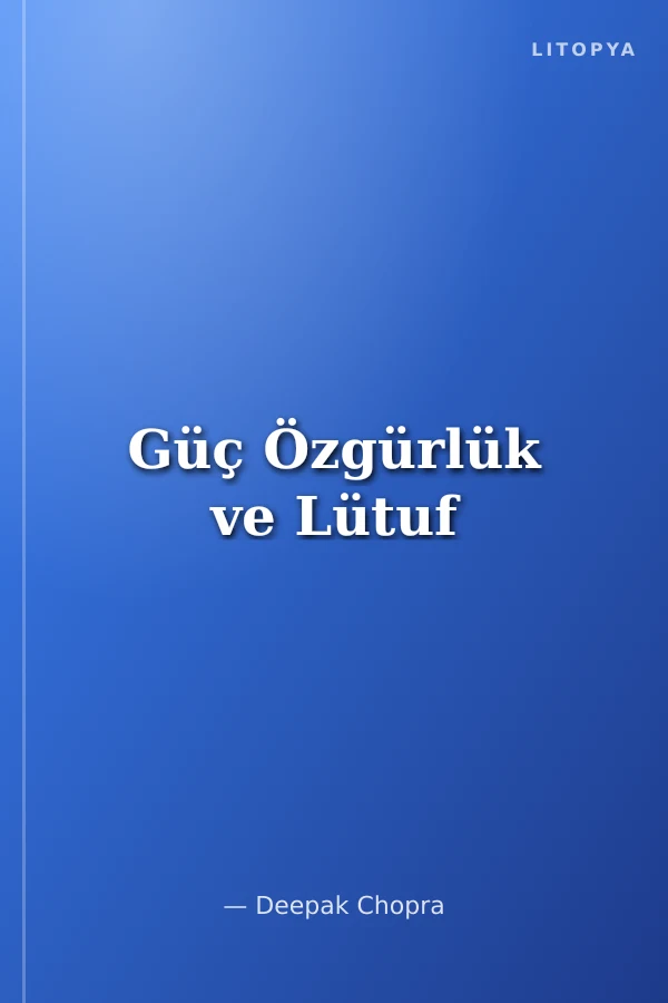 Güç Özgürlük ve Lütuf