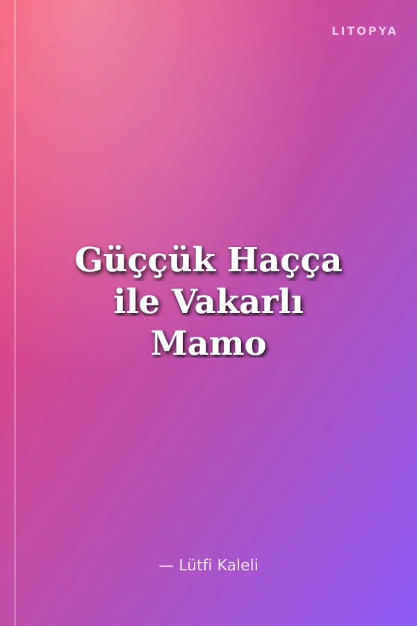 Güççük Haçça ile Vakarlı Mamo