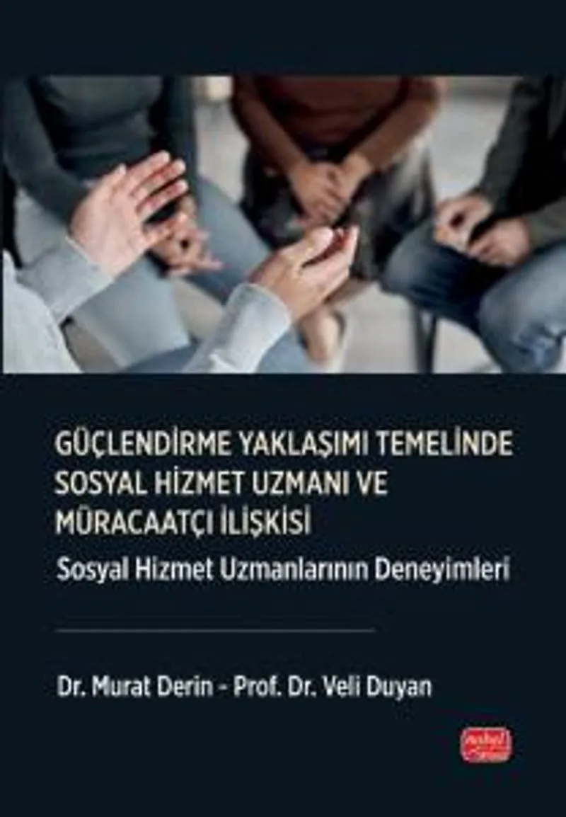 Güçlendirme Yaklaşımı Temelinde Sosyal Hizmet Uzmanı Ve Müracaatçı İlişkisi Sosyal Hizmet Uzmanlarının Deneyimleri