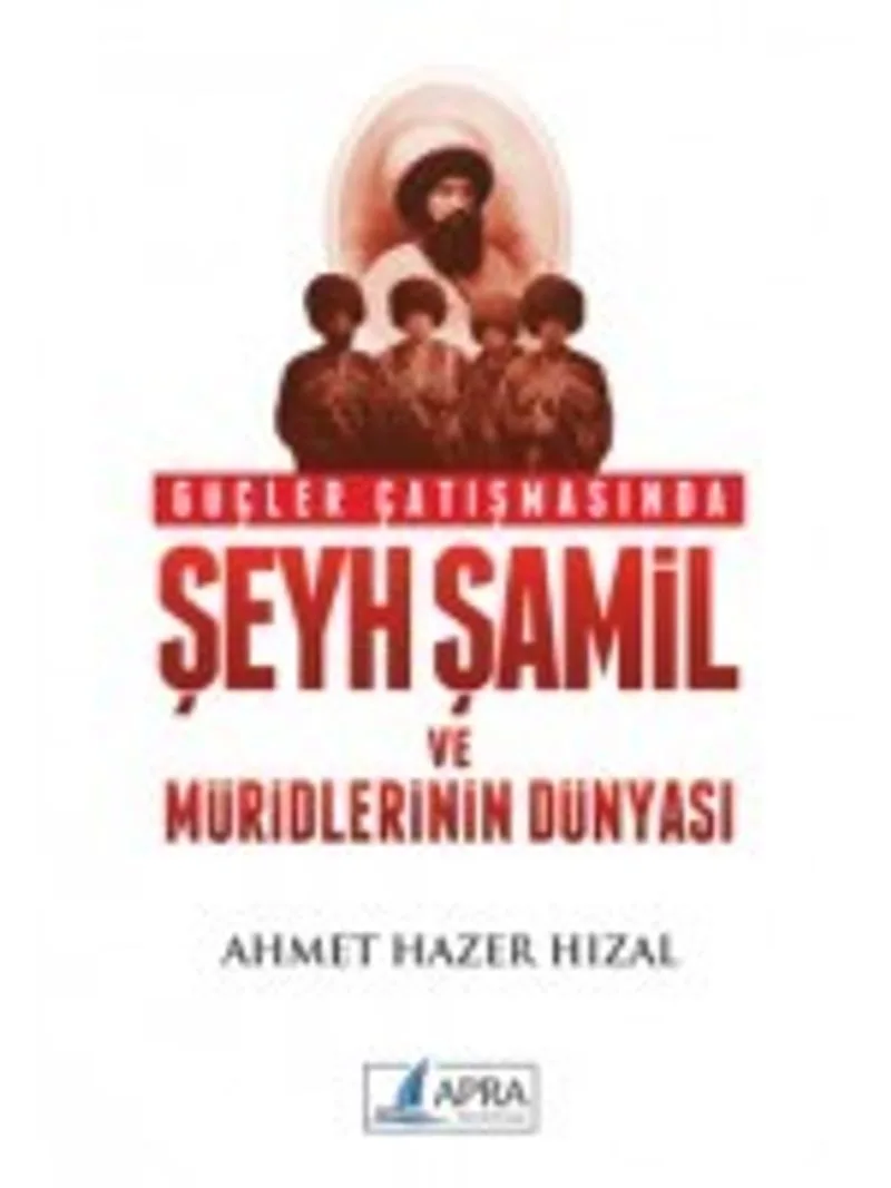 Güçler Çatışmasında Şeyh Şamil ve Müritlerinin Dünyası