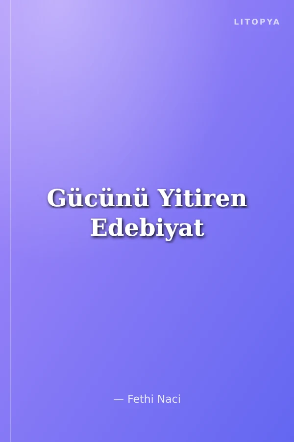 Gücünü Yitiren Edebiyat