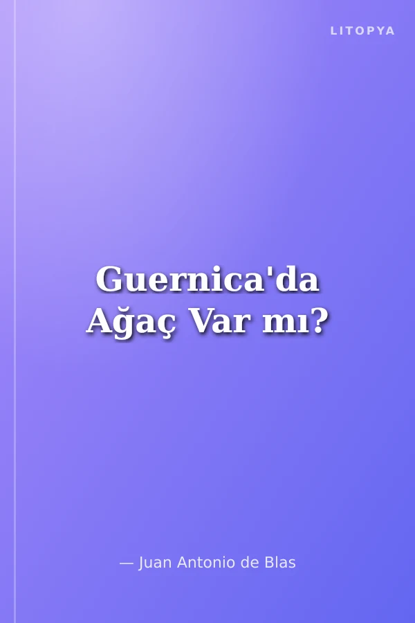 Guernica'da Ağaç Var mı?