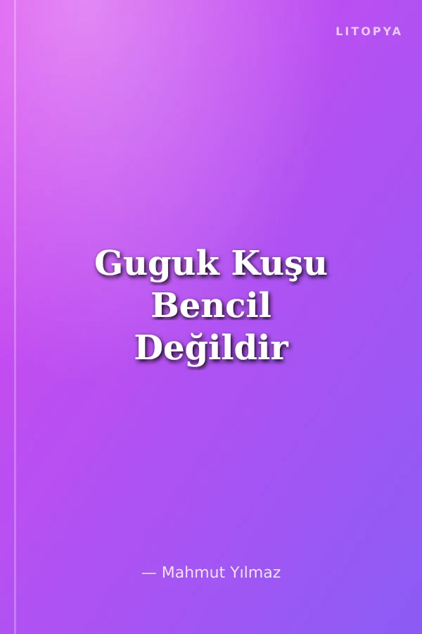Guguk Kuşu Bencil Değildir