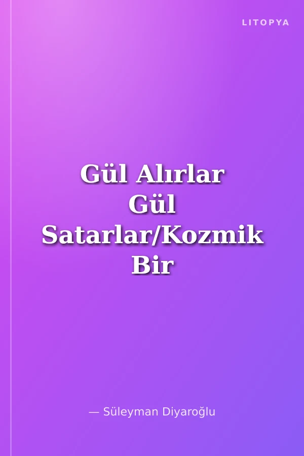 Gül Alırlar Gül Satarlar/Kozmik Bir Senfoni Alevilik
