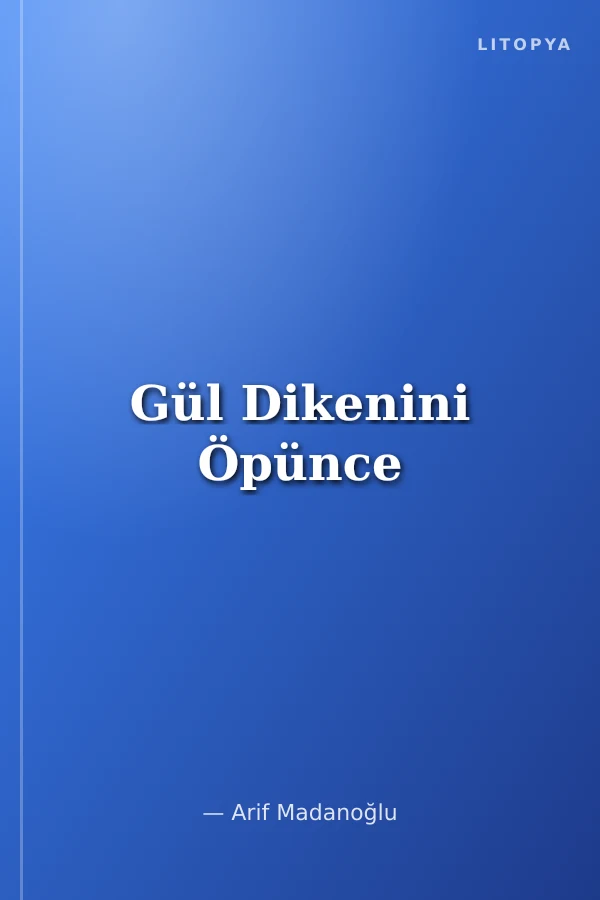 Gül Dikenini Öpünce