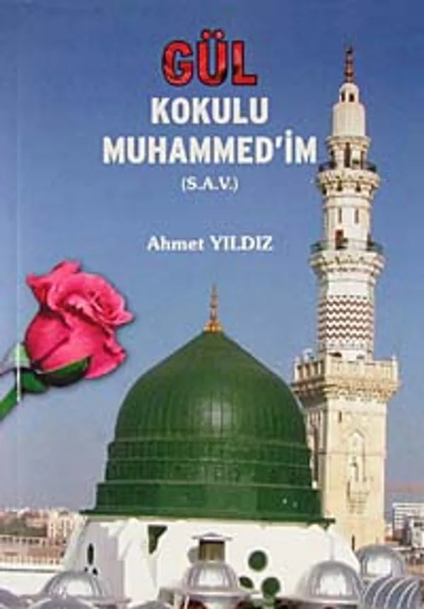 Gül Kokulu Muhammed'im (s.a.v.)