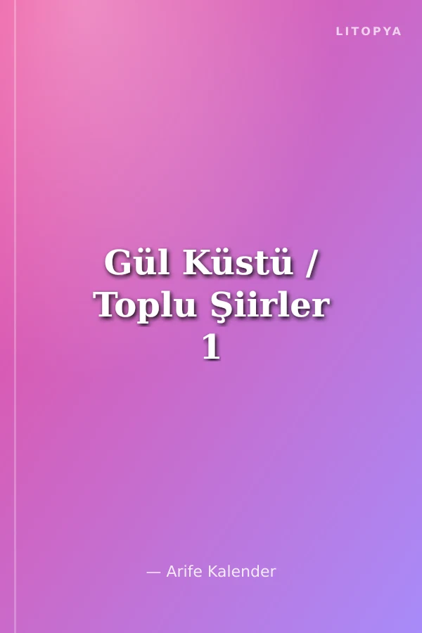 Gül Küstü / Toplu Şiirler 1