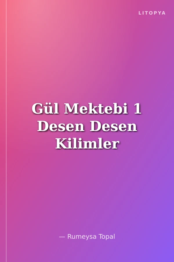 Gül Mektebi 1 Desen Desen Kilimler