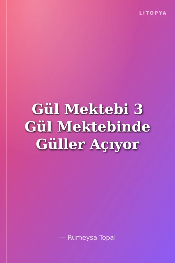 Gül Mektebi 3 Gül Mektebinde Güller Açıyor