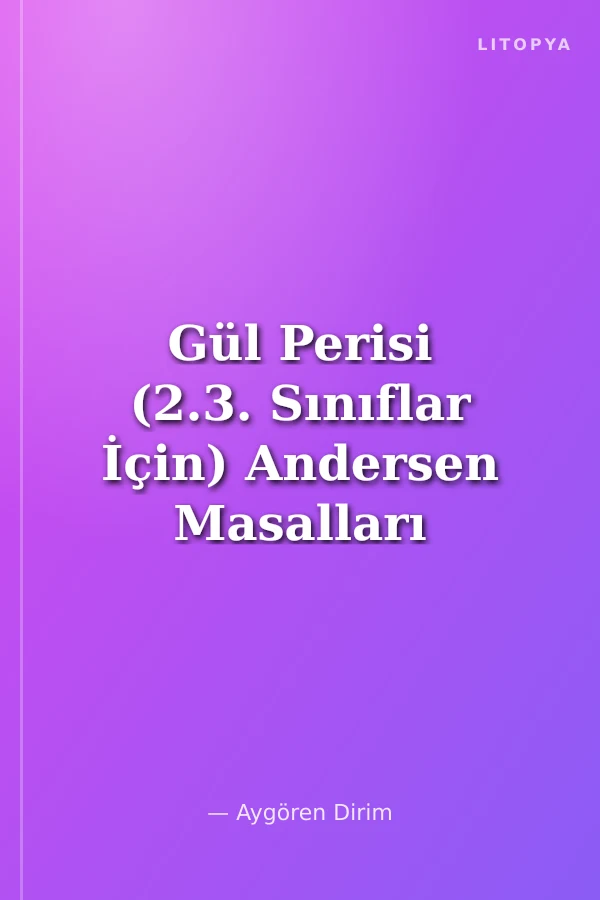 Gül Perisi (2.3. Sınıflar İçin) Andersen Masalları