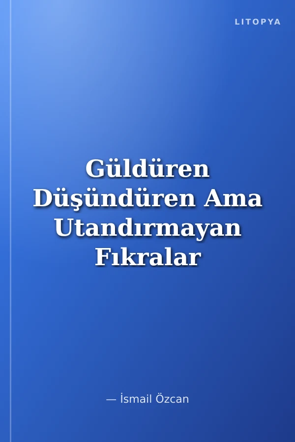Güldüren Düşündüren Ama Utandırmayan Fıkralar