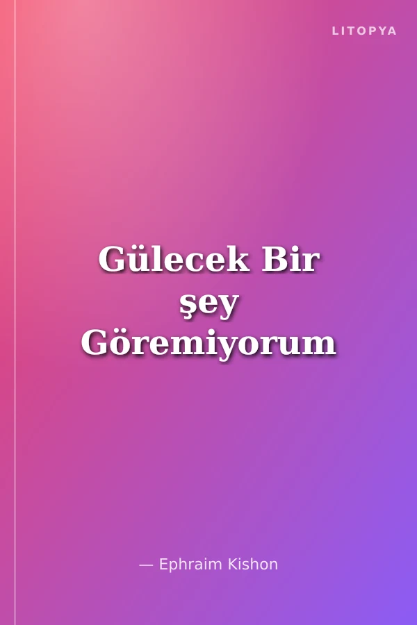 Gülecek Bir şey Göremiyorum