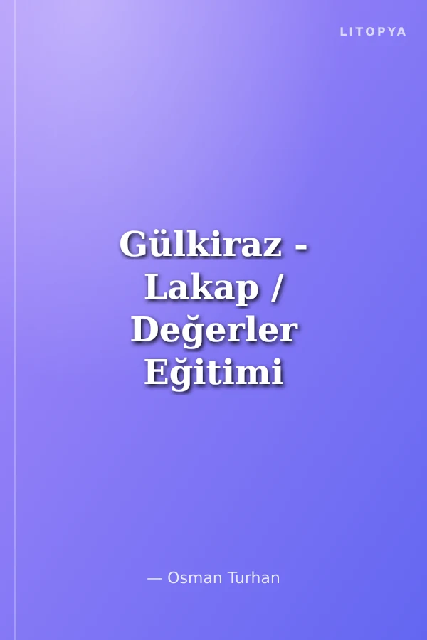 Gülkiraz - Lakap / Değerler Eğitimi