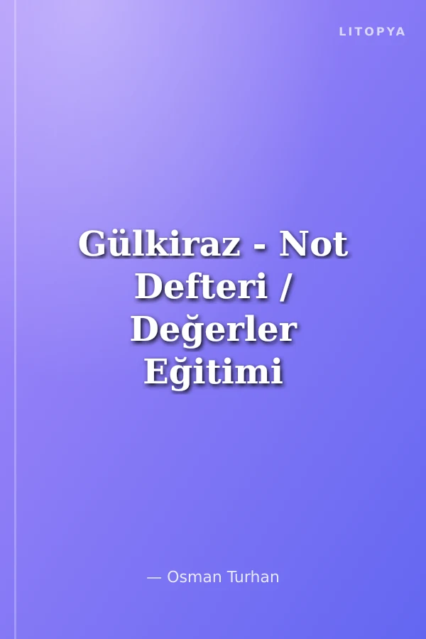 Gülkiraz - Not Defteri / Değerler Eğitimi