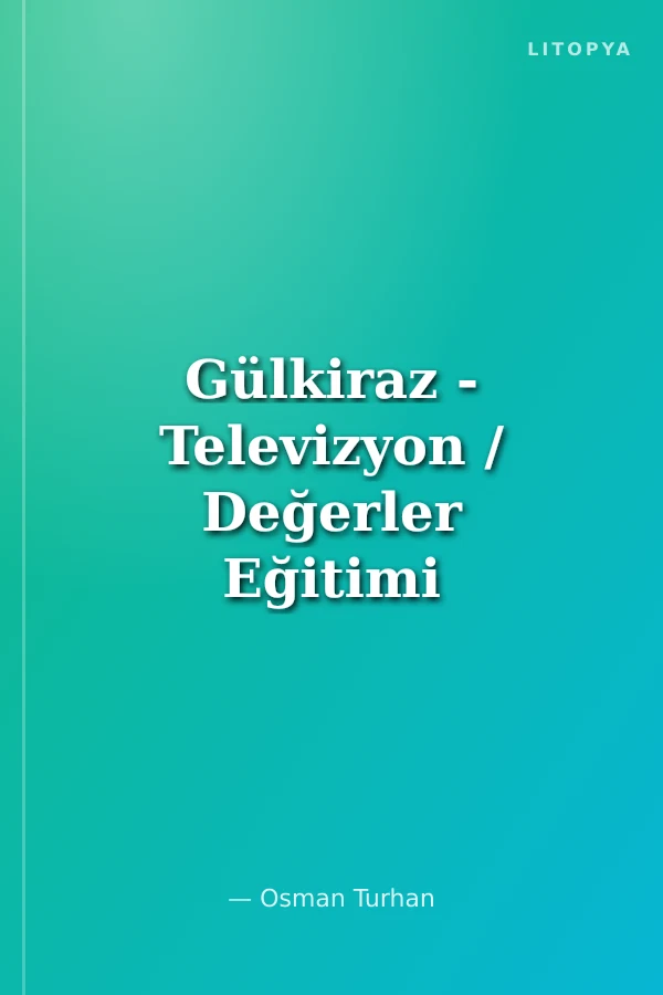 Gülkiraz - Televizyon / Değerler Eğitimi