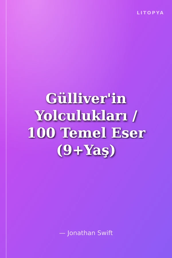 Gülliver'in Yolculukları / 100 Temel Eser (9+Yaş)