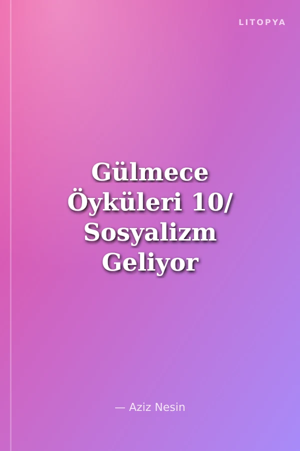 Gülmece Öyküleri 10/ Sosyalizm Geliyor Savulun-Rıfat Bey Neden Kaşınıyor-İhtilali Nasıl Yaptık