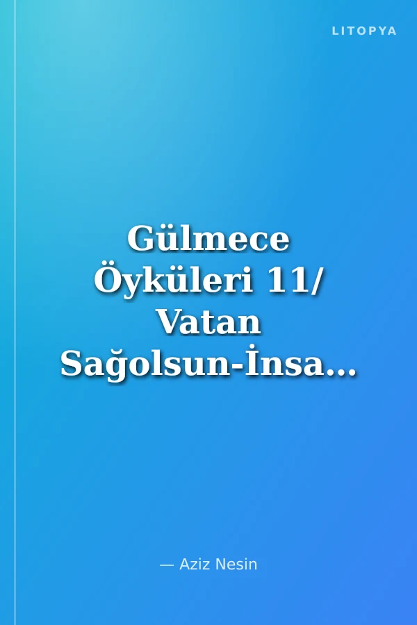 Gülmece Öyküleri 11/ Vatan Sağolsun-İnsanlar Uyanıyor-Seyahatname