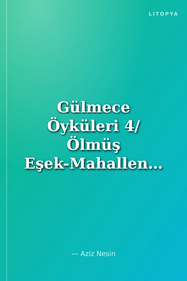 Gülmece Öyküleri 4/ Ölmüş Eşek-Mahallenin Kısmeti-Hangi Parti Kazanacak