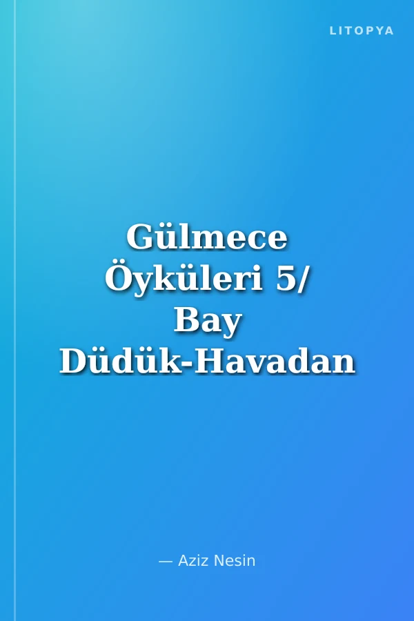 Gülmece Öyküleri 5/ Bay Düdük-Havadan Sudan-Nazik Alet