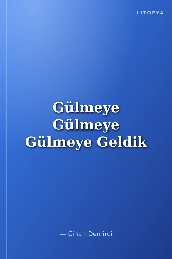 Gülmeye Gülmeye Gülmeye Geldik