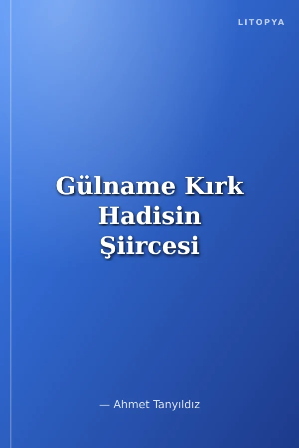 Gülname Kırk Hadisin Şiircesi