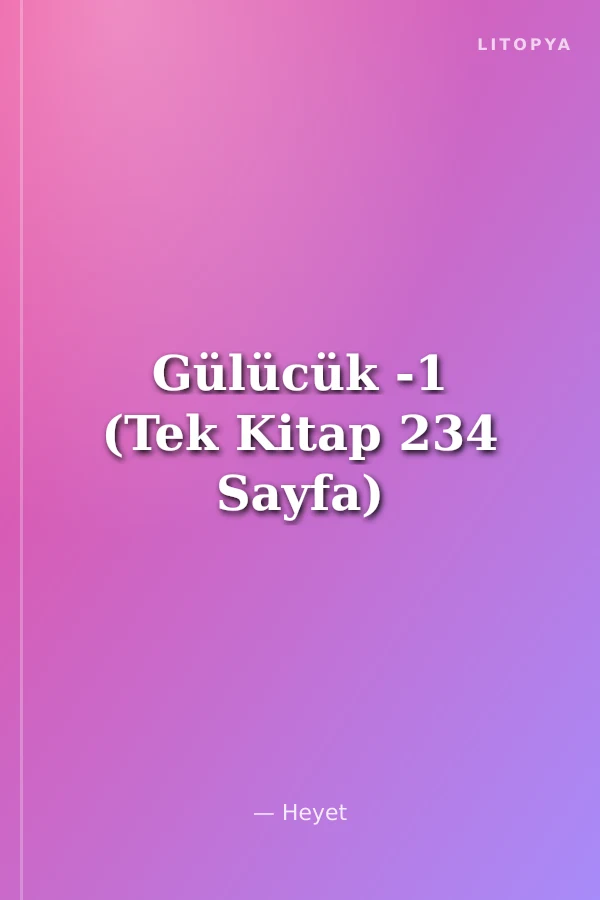 Gülücük -1 (Tek Kitap 234 Sayfa)