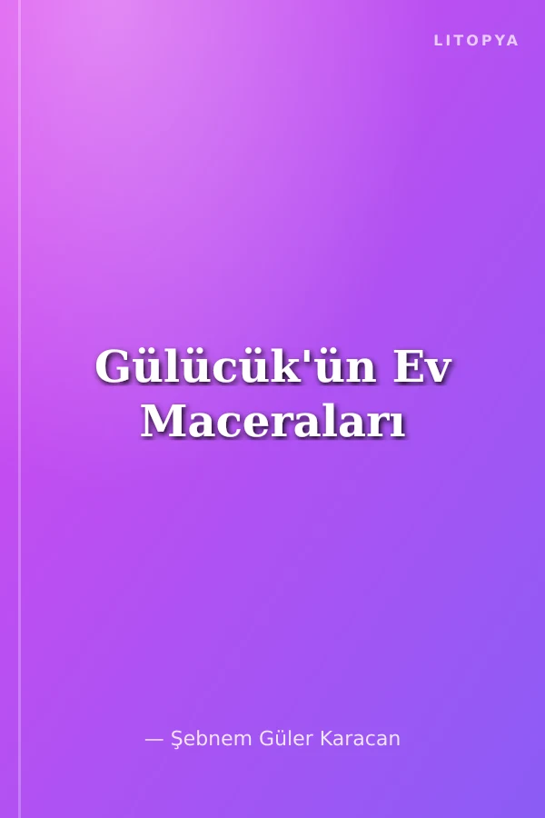Gülücük'ün Ev Maceraları