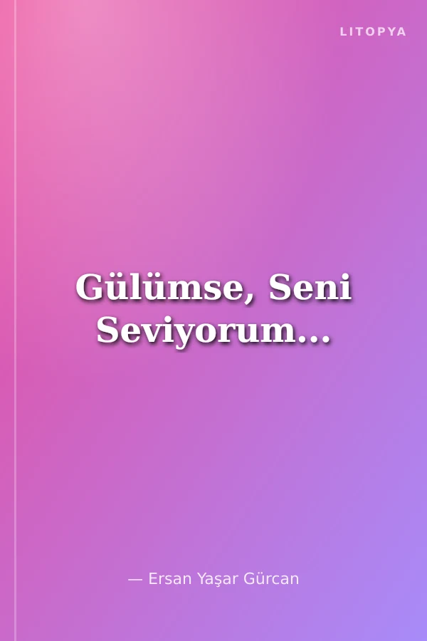 Gülümse, Seni Seviyorum...